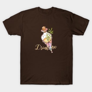 Drink me and love me T-Shirt